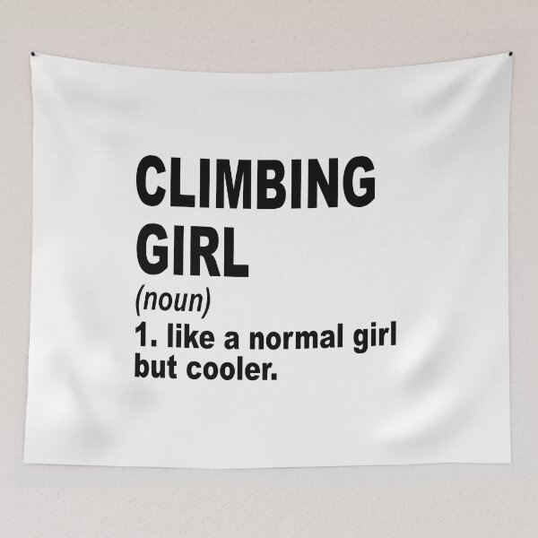 Item preview, Climbing  girl Definition,Climbing  Girl Like A Normal Girl But Cooler designed and sold by Dogs Geeky⭐⭐⭐⭐⭐.