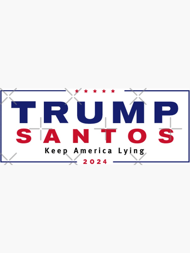 "Trump Santos 2024 Keep America Lying" Sticker for Sale by miles854