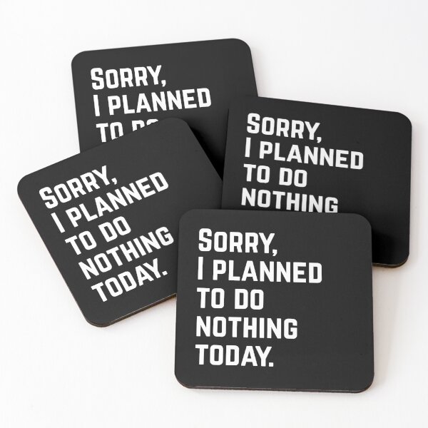 Item preview, Sorry, I Planned To Do Nothing Today designed and sold by EnzoVectorism.