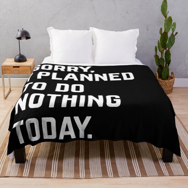Item preview, Sorry, I Planned To Do Nothing Today designed and sold by EnzoVectorism.