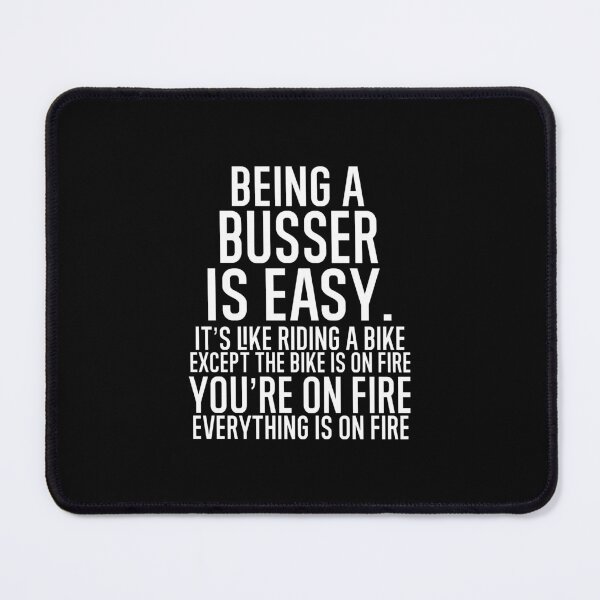 Item preview, Being A Busser Is Easy It is Like Riding A Bike. Except the Bike is on Fire. You are On Fire. Everything is on Fire. designed and sold by TeesYouWant.