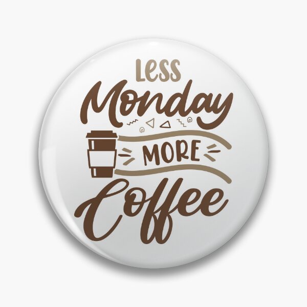 Item preview, Less Monday More Coffee designed and sold by Cupsofdreams.