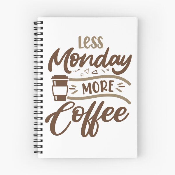Item preview, Less Monday More Coffee designed and sold by Cupsofdreams.