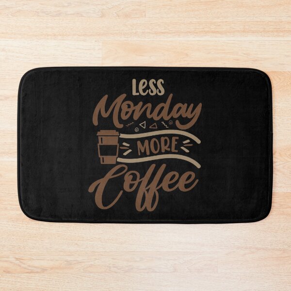 Item preview, Less Monday More Coffee designed and sold by Cupsofdreams.