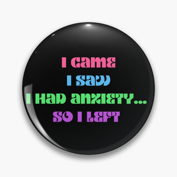 Item preview, Funny anxiety design motif i came i saw i had anxiety so I left designed and sold by LukjanovArt.