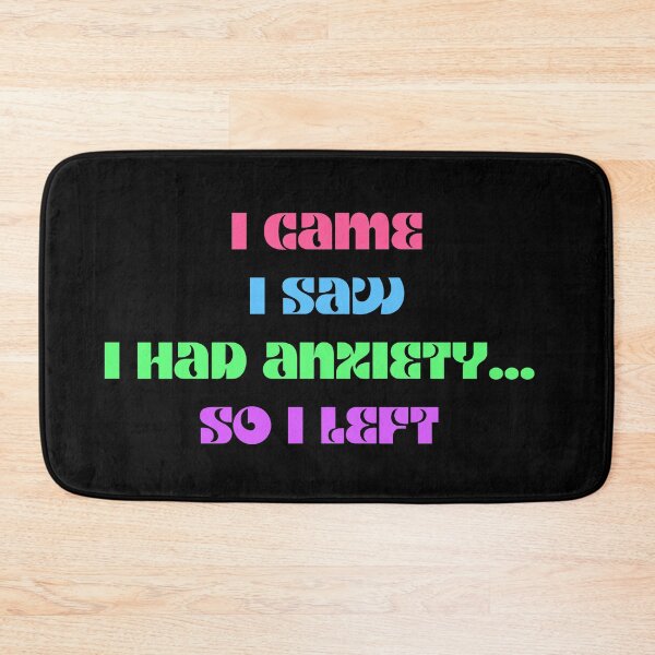Item preview, Funny anxiety design motif i came i saw i had anxiety so I left designed and sold by LukjanovArt.