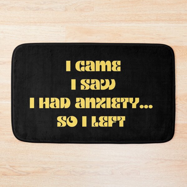 Item preview, Funny anxiety design motif i came i saw i had anxiety so I left designed and sold by LukjanovArt.