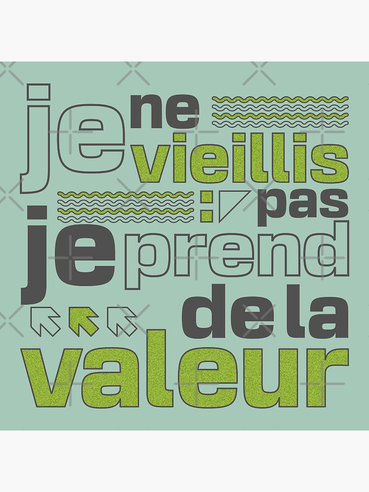 Je Ne Vieillis Pas Je Prends De La Valeur Sticker For Sale By Oooooooops Redbubble 