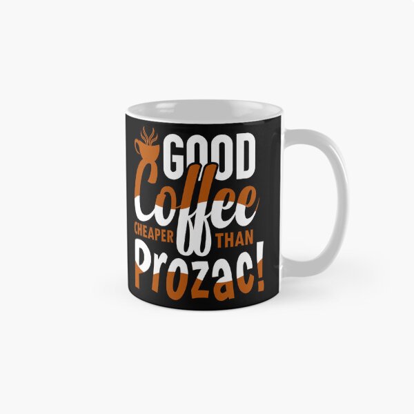 Item preview, Good Coffee Cheaper Than Prozac designed and sold by Cupsofdreams.