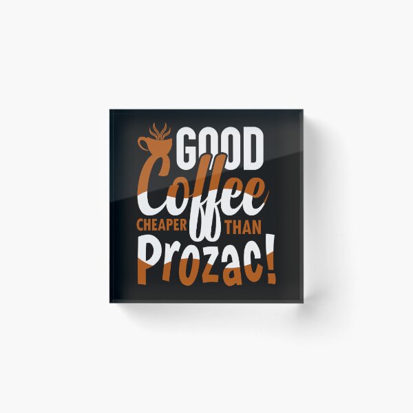Item preview, Good Coffee Cheaper Than Prozac designed and sold by Cupsofdreams.