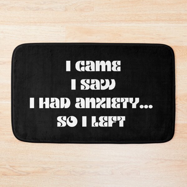 Item preview, Funny anxiety design motif i came i saw i had anxiety so I left designed and sold by LukjanovArt.