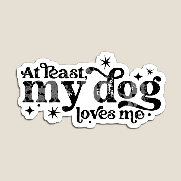 Item preview, Anti-Valentines - At Least My Dog Loves Me - Funny designed and sold by RER Creative.