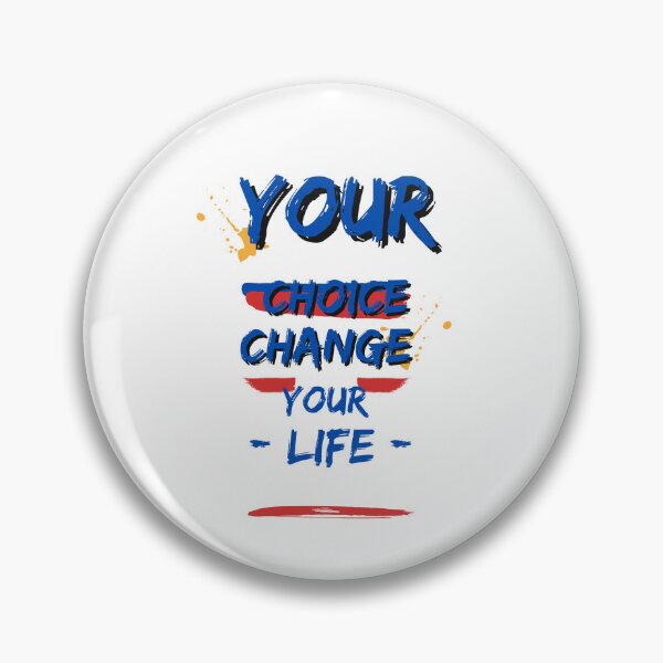 Item preview, YOUR CHOICE CHANGES YOUR LIFE designed and sold by umarajabeen.