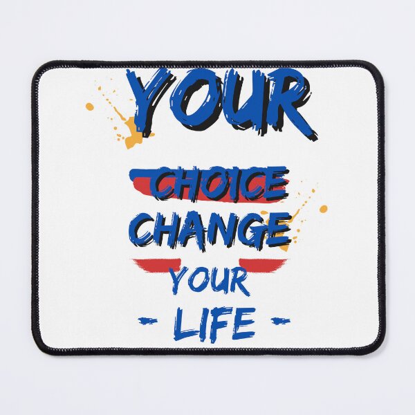 Item preview, YOUR CHOICE CHANGES YOUR LIFE designed and sold by umarajabeen.