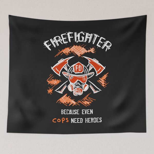 Item preview, Firefighter because even cops need Heroes. Fire Department. Funny sayings, quotes. designed and sold by funnycolors.