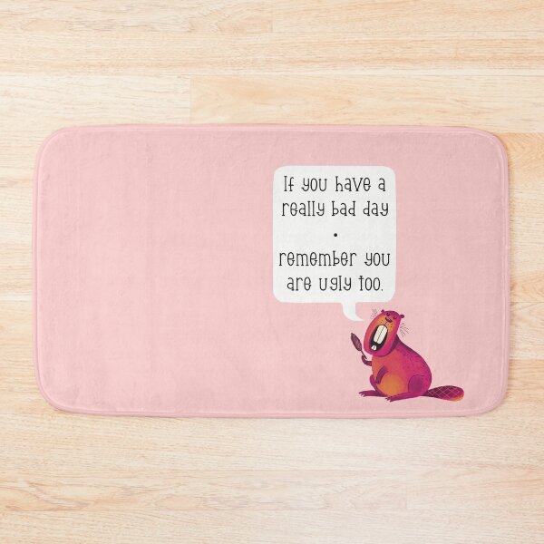 Item preview, Cheeky beaver telling you some words of wisdom , remember you are ugly too. designed and sold by marina63.