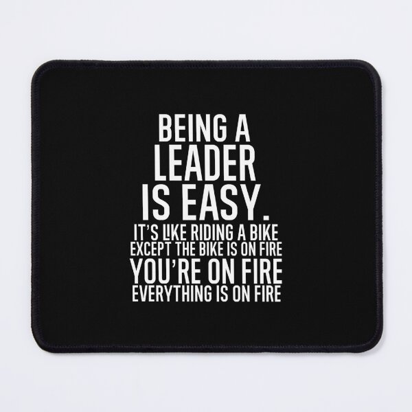 Item preview, Being A Leader Is Easy It is Like Riding A Bike. Except the Bike is on Fire. You are On Fire. Everything is on Fire. designed and sold by TeesYouWant.