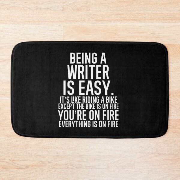 Item preview, Being A Writer Is Easy It is Like Riding A Bike. Except the Bike is on Fire. You are On Fire. Everything is on Fire. designed and sold by TeesYouWant.