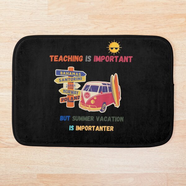 Item preview, Teaching is important but summer vacation is importanter designed and sold by Dijtikshop.