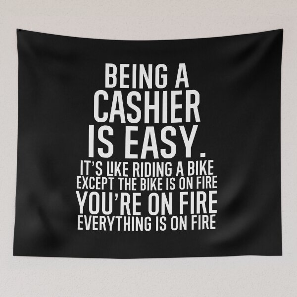 Item preview, Being A Cashier Is Easy It is Like Riding A Bike. Except the Bike is on Fire. You are On Fire. Everything is on Fire. designed and sold by TeesYouWant.