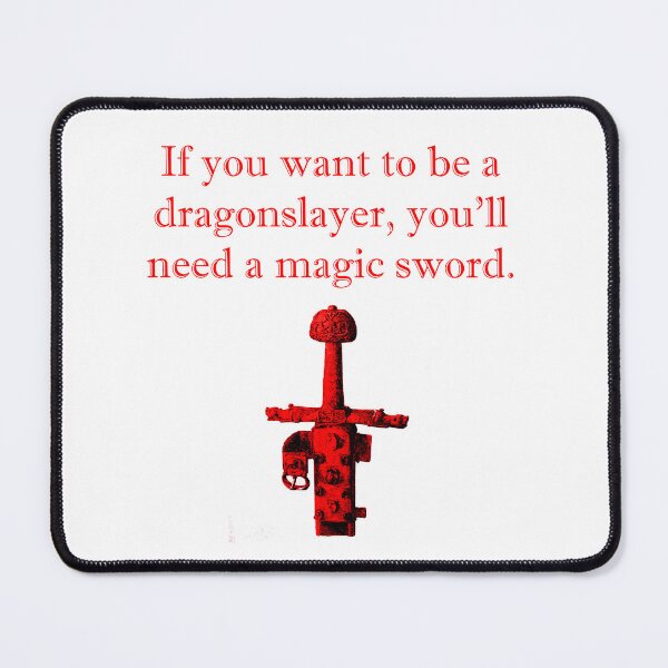 Item preview, If You Want To Be A Dragonslayer - Sword  designed and sold by CrankyOldDude.