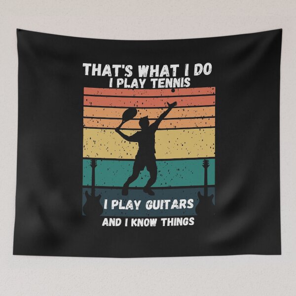 Item preview, That's What I Do I Play Tennis I Play Guitars And I Know Things Funny  designed and sold by greatmar1.
