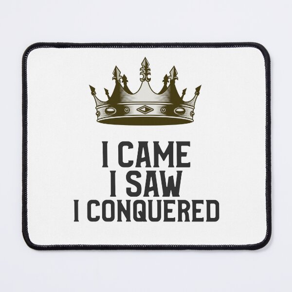 Item preview, I Came I Saw I Conquered designed and sold by Tiptopteess.