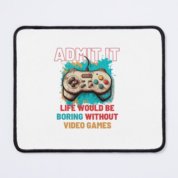 Item preview, Life Is Boring Without video games designed and sold by Esc4n0r.
