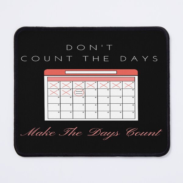 Item preview, Don't Count The Days designed and sold by Danyell369.