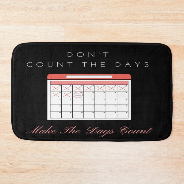 Item preview, Don't Count The Days designed and sold by Danyell369.