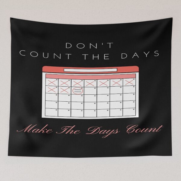 Item preview, Don't Count The Days designed and sold by Danyell369.