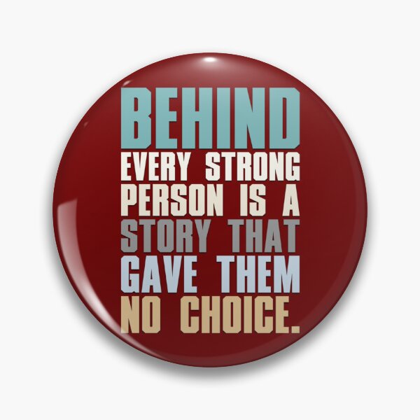 Item preview, Behind Every Strong Person Is A Story That Gave Them No Choice   designed and sold by TempuVitae.