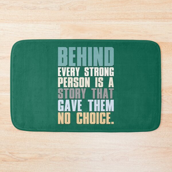 Item preview, Behind Every Strong Person Is A Story That Gave Them No Choice   designed and sold by TempuVitae.