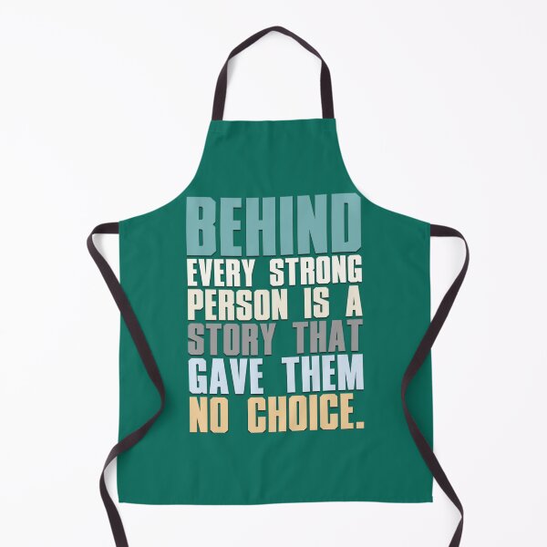 Item preview, Behind Every Strong Person Is A Story That Gave Them No Choice designed and sold by TempuVitae.