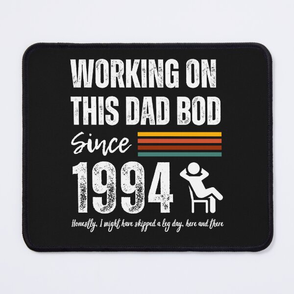 Item preview, Working On This Dad Bod Since 1994 designed and sold by BadAttitudeTees.