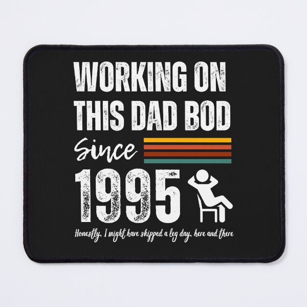 Item preview, Working On This Dad Bod Since 1995 designed and sold by BadAttitudeTees.