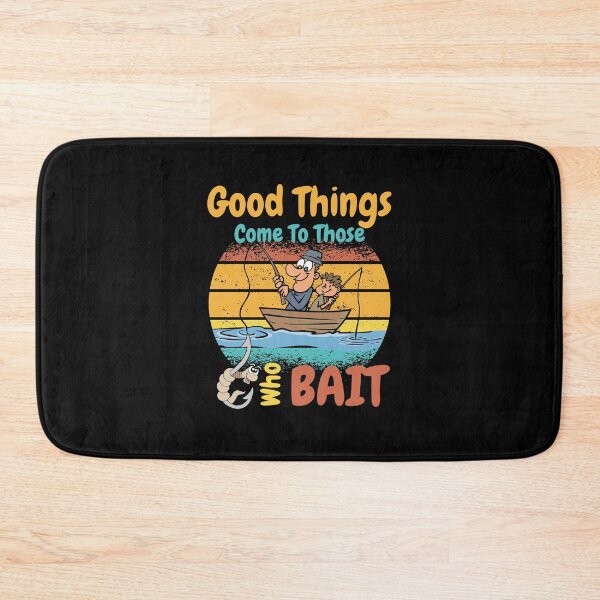 Item preview, Good Things Come To Those Who Bait designed and sold by GeeHanz.