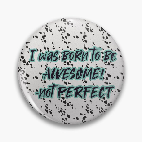 Item preview, I was Born to be Awesome not perfect in Dalmatian Print designed and sold by ShreecreatE.
