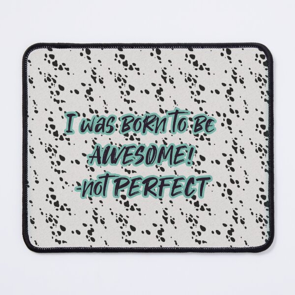 Item preview, I was Born to be Awesome not perfect in Dalmatian Print designed and sold by ShreecreatE.