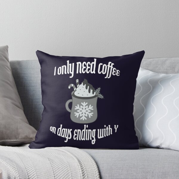 Item preview, I only need coffee on days ending with Y designed and sold by TracyPhotoArt.