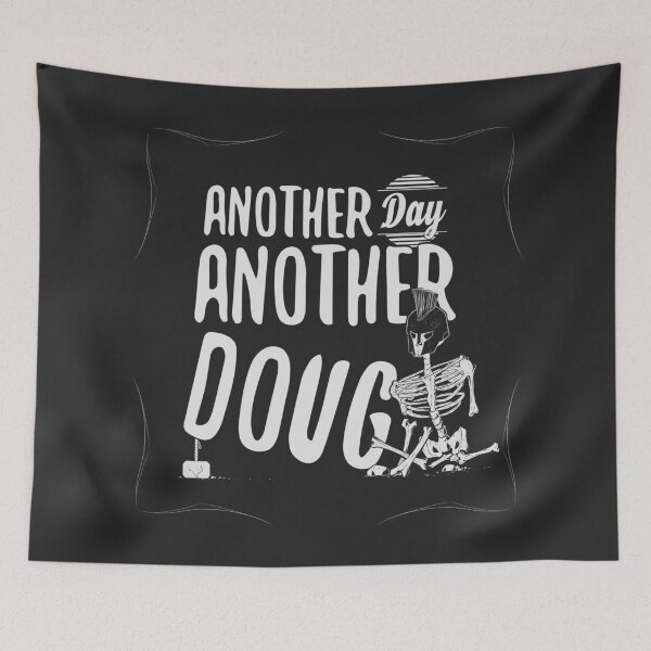 Item preview, Another Day Another Doug designed and sold by ThePipeDreamer.