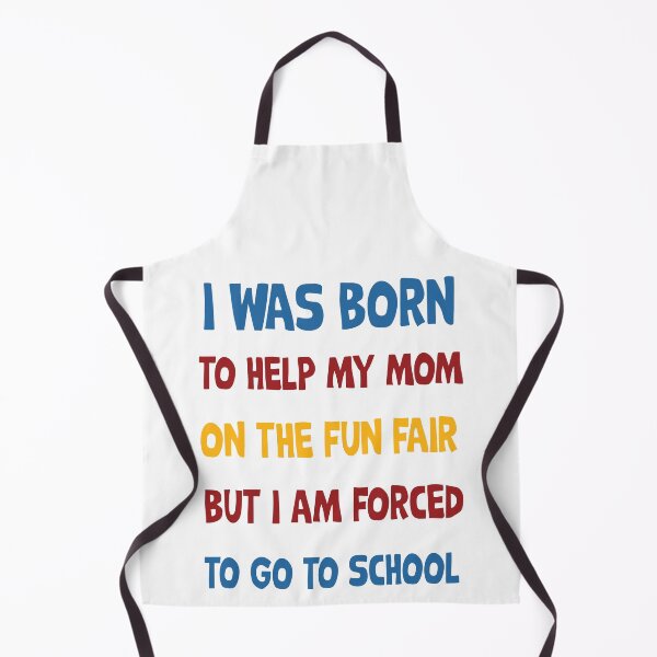 Item preview, was born to help my mom at the funfair, but school designed and sold by Curious-Arts.