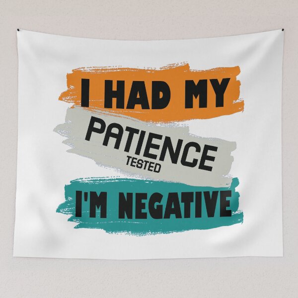 Item preview, I had my patience tested I'm negative Funny Sayings & Sarcastic Gift designed and sold by Desibeau.