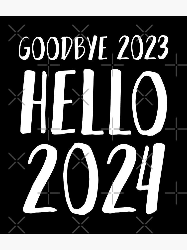 "Goodbye 2023 Hello 2024" Poster for Sale by ZeeTree Redbubble