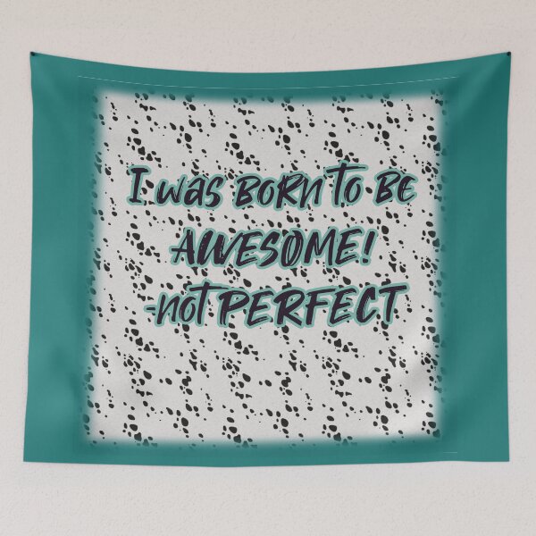 Item preview, I was Born to be Awesome not perfect in Dalmatian Print designed and sold by ShreecreatE.