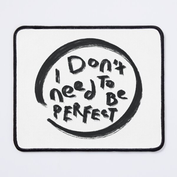 Item preview, I don’t need to be perfect designed and sold by MindfulReminder.