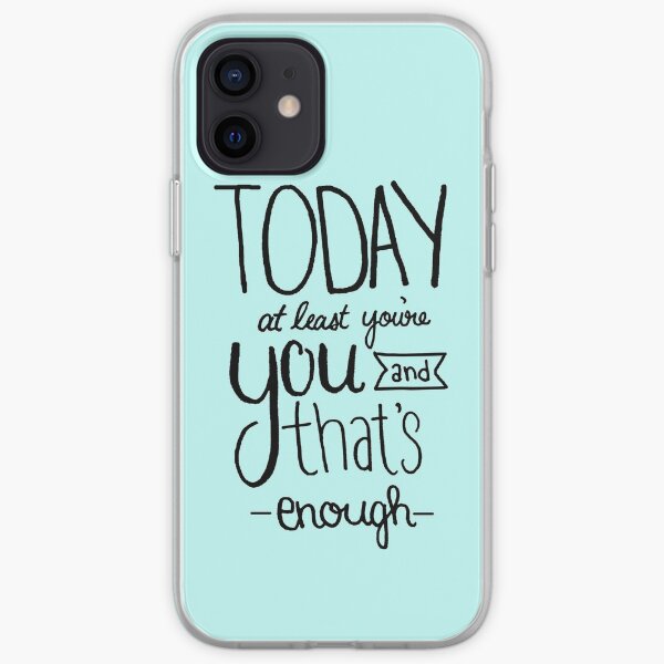 Today at Least You're You Light Blue iPhone Soft Case