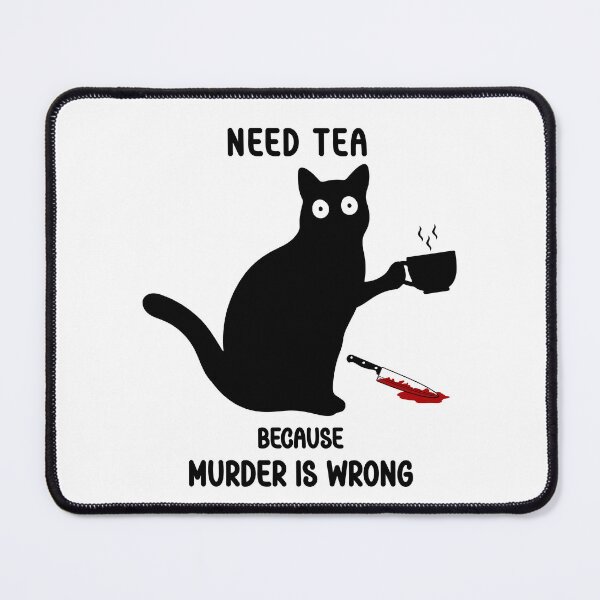 Item preview, Need Tea Because Murder Is Wrong - Murderous Black Cat - Cat With Tea Cup And Knife designed and sold by Smartmerch99.