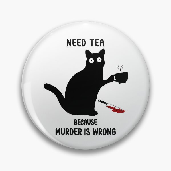 Item preview, Need Tea Because Murder Is Wrong - Murderous Black Cat - Cat With Tea Cup And Knife designed and sold by Smartmerch99.