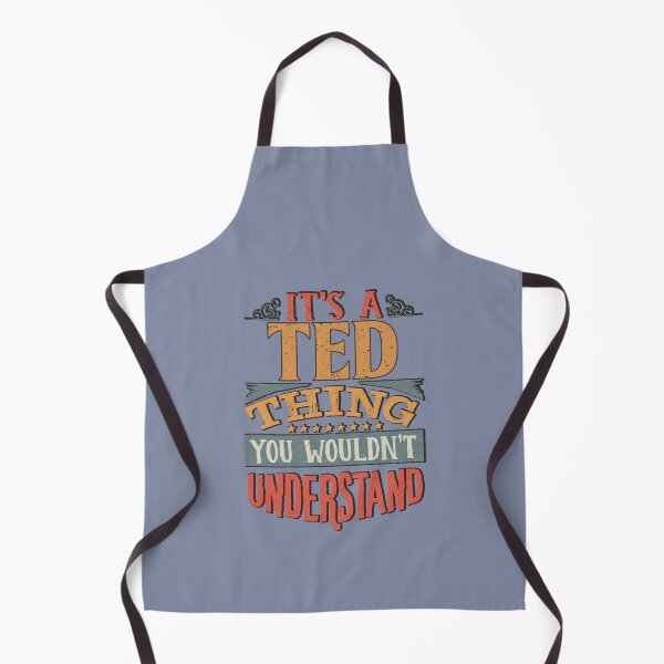 Item preview, Ted Name - Its A Ted Thing You Wouldnt Understand designed and sold by HarleyBishop.